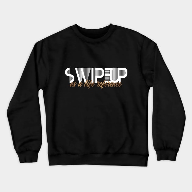 Swipe up Crewneck Sweatshirt by ivaostrogonac